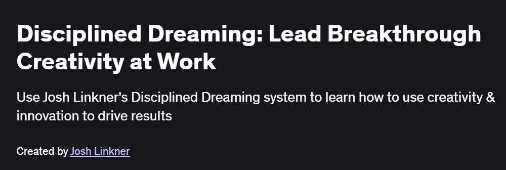 Disciplined Dreaming: Lead Breakthrough Creativity at Work Course