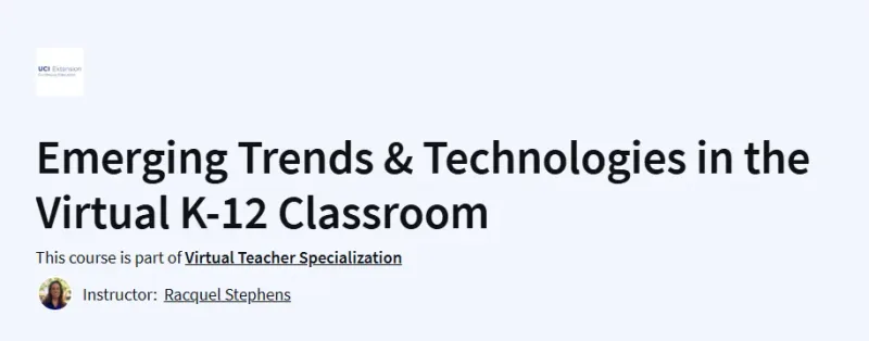 Emerging Trends & Technologies in the Virtual K-12 Classroom Course