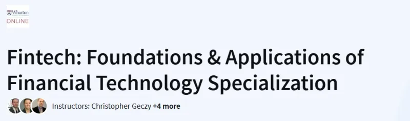 Fintech: Foundations & Applications of Financial Technology Specialization Course