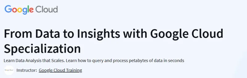 From Data to Insights with Google Cloud Specialization Course