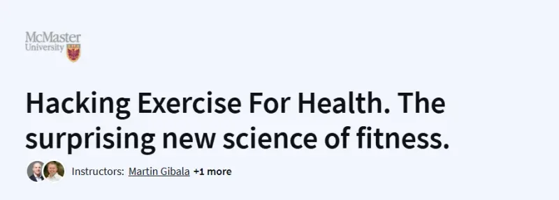 Hacking Exercise For Health. The surprising new science of fitness. Course