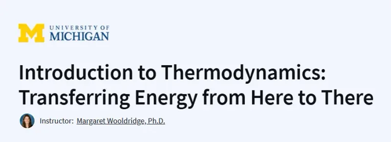 Introduction to Thermodynamics: Transferring Energy from Here to There Course