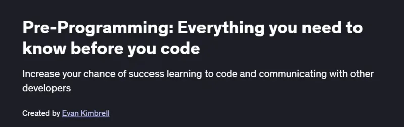 Pre-Programming: Everything you need to know before you code Course