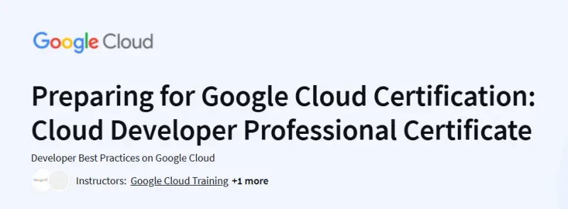 Preparing for Google Cloud Certification: Cloud Developer Professional Certificate Course