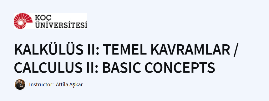 KALKÜLÜS II: TEMEL KAVRAMLAR / CALCULUS II: BASIC CONCEPTS Course