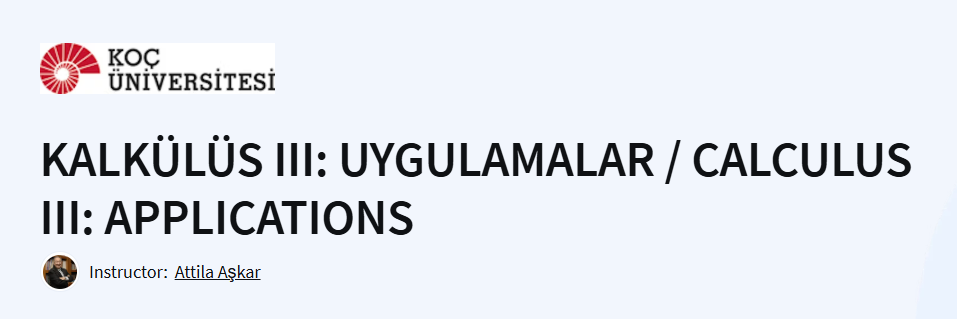 KALKÜLÜS III: UYGULAMALAR / CALCULUS III: APPLICATIONS Course