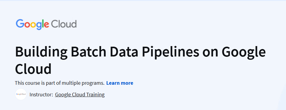 Building Batch Data Pipelines on Google Cloud Course
