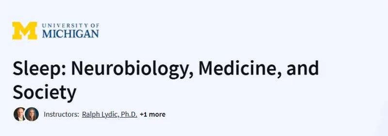 Sleep: Neurobiology, Medicine and Society Course