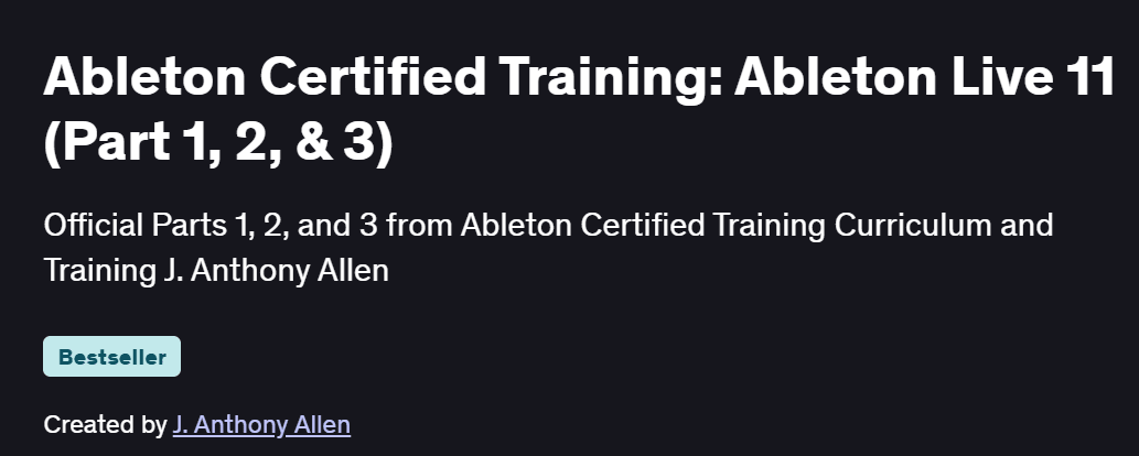 Ableton Certified Training: Ableton Live 11 (Part 1, 2, & 3) Course