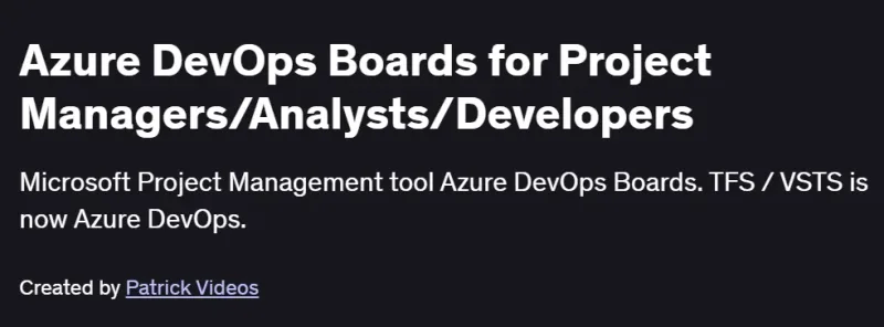 Azure DevOps Boards for Project Managers/Analysts/Developers Course