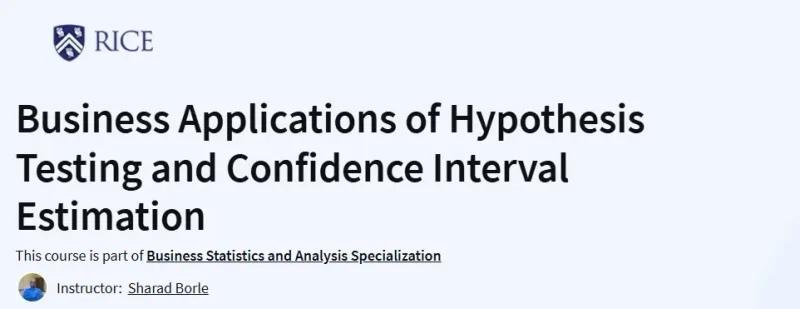 Business Applications of Hypothesis Testing and Confidence Interval Estimation Course