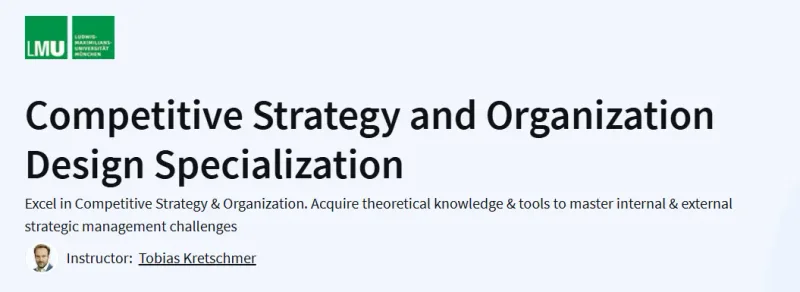 Competitive Strategy and Organization Design Specialization Course