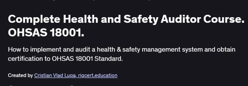 Complete Health and Safety Auditor Course. OHSAS 18001. Course