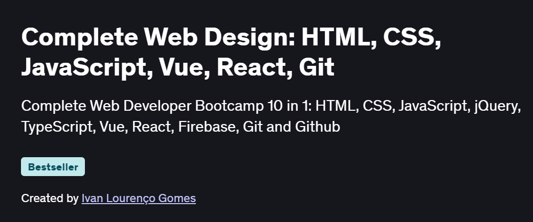 Complete Web Design: HTML, CSS, JavaScript, Vue, React, Git Course