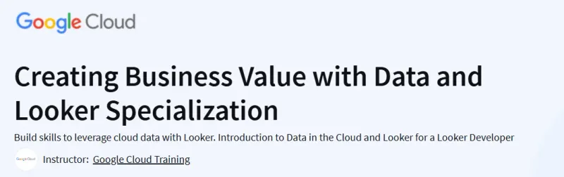 Creating Business Value with Data and Looker Specialization Course