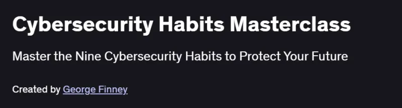 Cybersecurity Habits Masterclass Course
