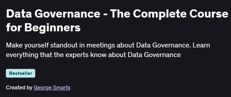Data Governance – The Complete Course for Beginners