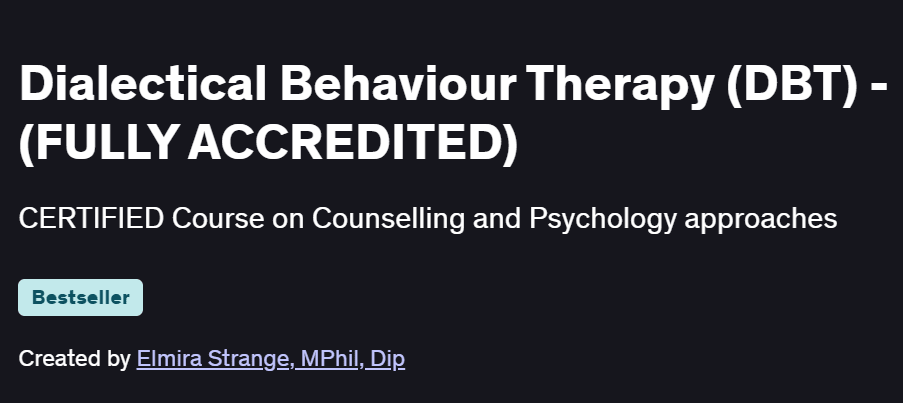 Dialectical Behaviour Therapy (DBT) – (FULLY ACCREDITED) Course