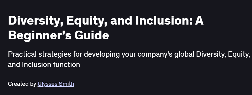 Diversity, Equity, and Inclusion: A Beginner’s Guide Course