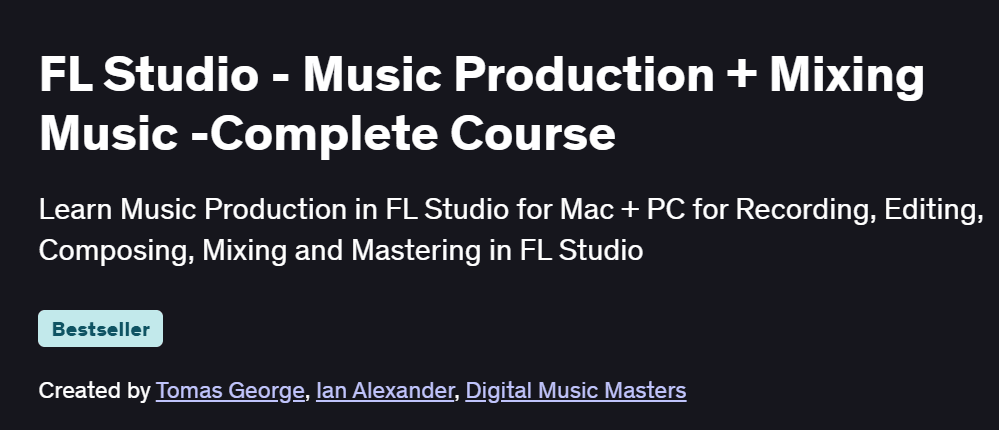 FL Studio – Music Production + Mixing Music -Complete Course