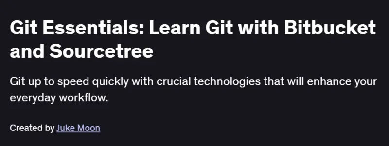 Git Essentials: Learn Git with Bitbucket and Sourcetree Course