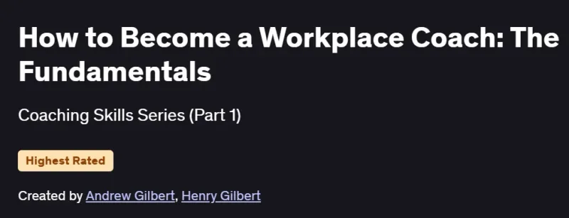 How to Become a Workplace Coach: The Fundamentals Course