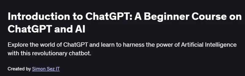 Introduction to ChatGPT: A Beginner Course on ChatGPT and AI