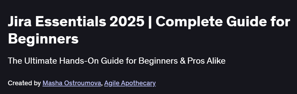 Jira Essentials 2025 | Complete Guide for Beginners Course