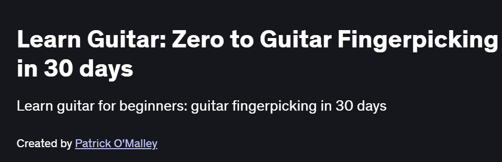 Learn Guitar: Zero to Guitar Fingerpicking in 30 days Course