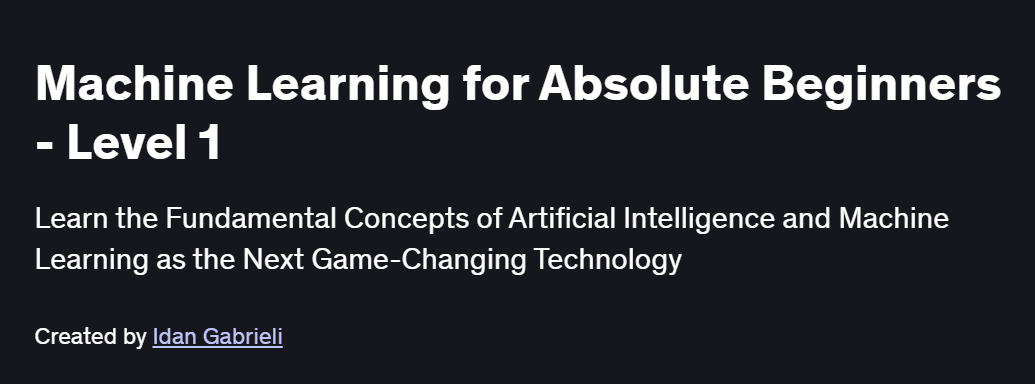 Machine Learning for Absolute Beginners – Level 1 Course