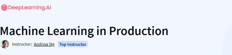 Machine Learning in Production Course