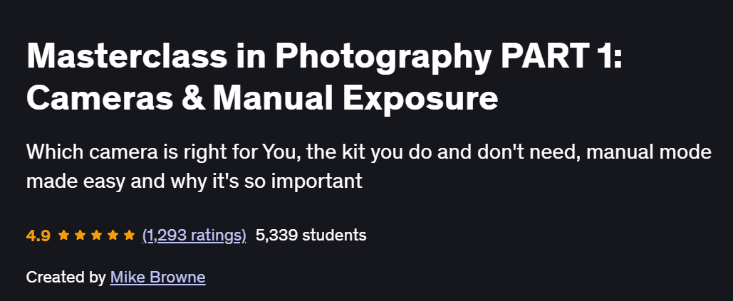 Masterclass in Photography PART 1: Cameras & Manual Exposure Course