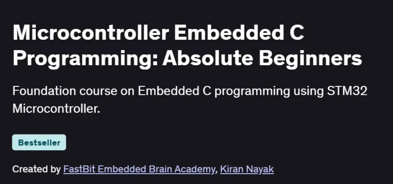 Microcontroller Embedded C Programming: Absolute Beginners Course