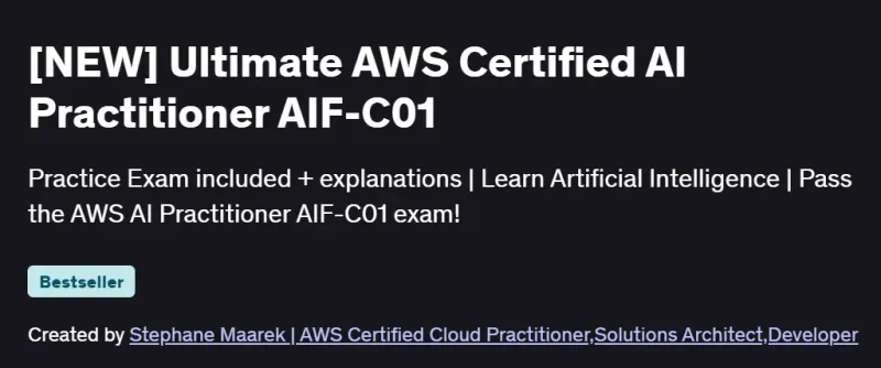 [NEW] Ultimate AWS Certified AI Practitioner AIF-C01 Course