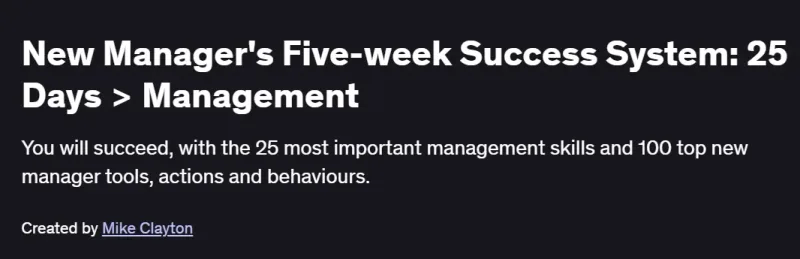 New Manager’s Five-week Success System: 25 Days > Management Course