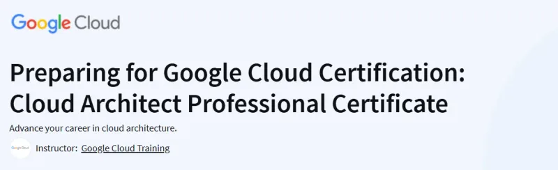 Preparing for Google Cloud Certification: Cloud Architect Professional Certificate Course