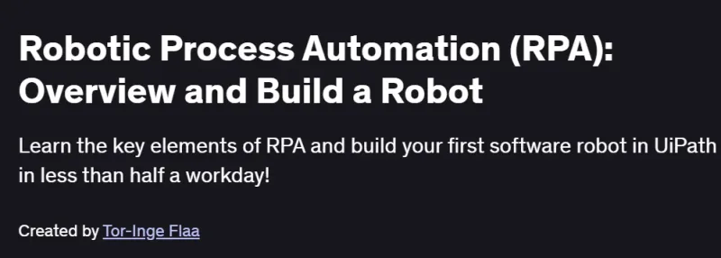 Robotic Process Automation (RPA): Overview and Build a Robot Course