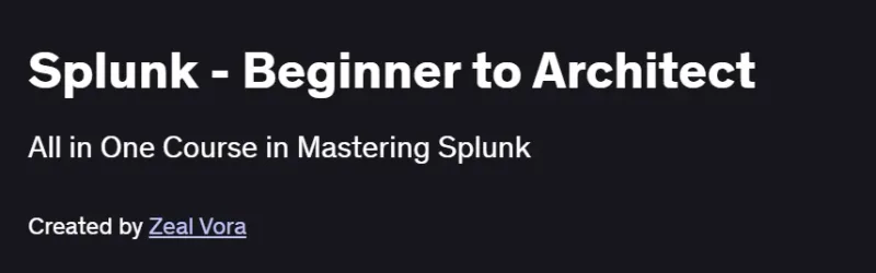 Splunk – Beginner to Architect Course