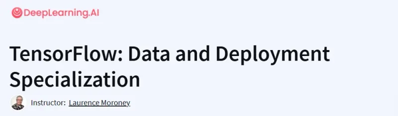 TensorFlow: Data and Deployment Specialization Course
