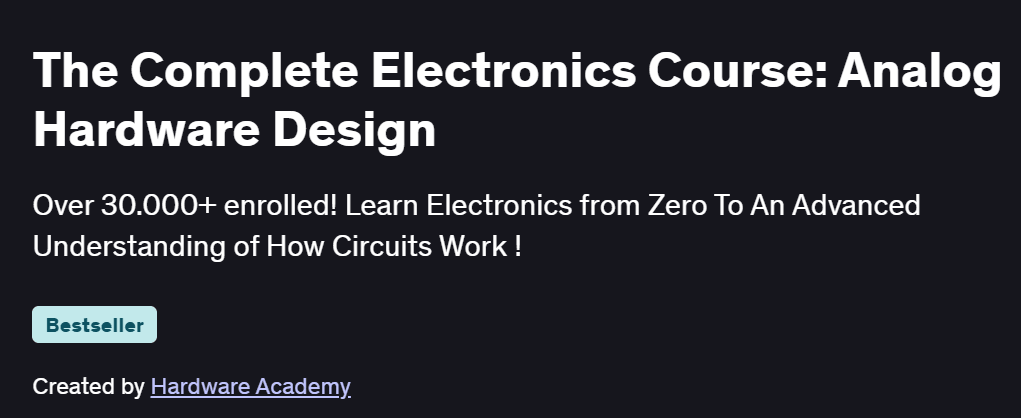 The Complete Electronics Course: Analog Hardware Design Course