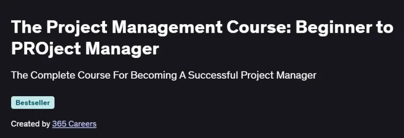 The Project Management Course: Beginner to PROject Manager Course