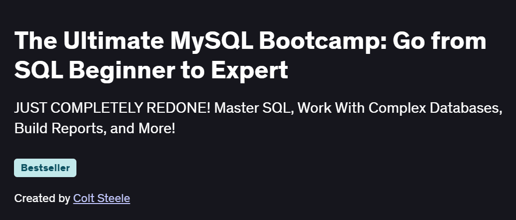 The Ultimate MySQL Bootcamp: Go from SQL Beginner to Expert Course