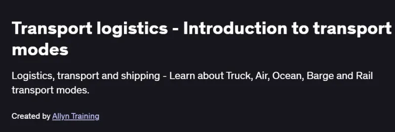 Transport logistics – Introduction to transport modes Course