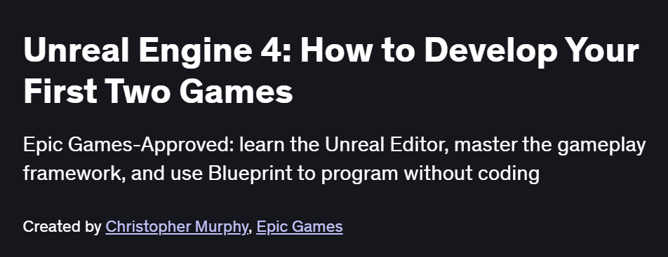 Unreal Engine 4: How to Develop Your First Two Games Course