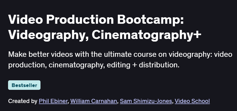Video Production Bootcamp: Videography, Cinematography+ Course