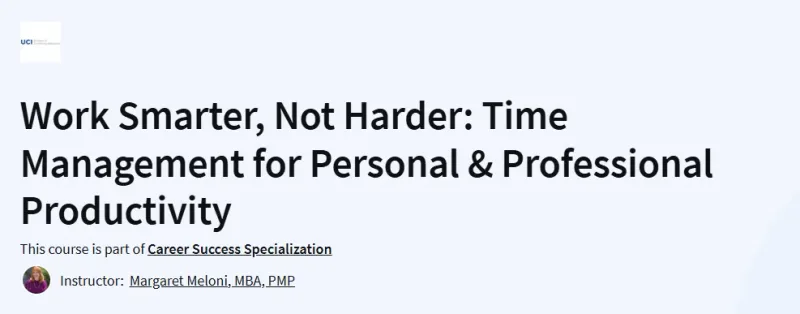 Work Smarter, Not Harder Time Management for Personal & Professional Productivity Course