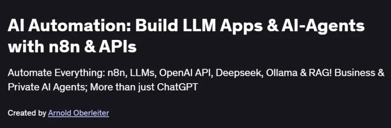 AI Automation: Build LLM Apps & AI-Agents with n8n & APIs Course