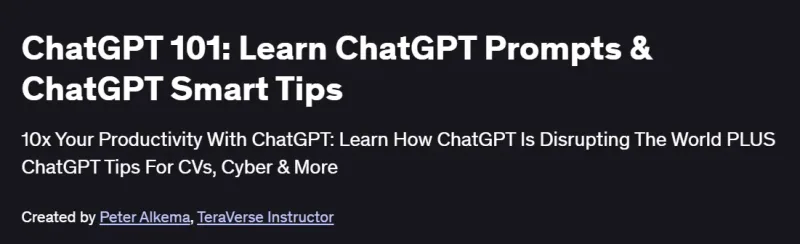 ChatGPT 101: Learn ChatGPT Prompts & ChatGPT Smart Tips Course
