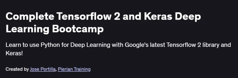 Complete Tensorflow 2 and Keras Deep Learning Bootcamp Course