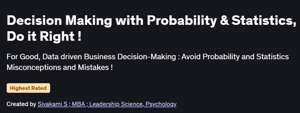 Decision Making with Probability & Statistics, Do it Right ! Course